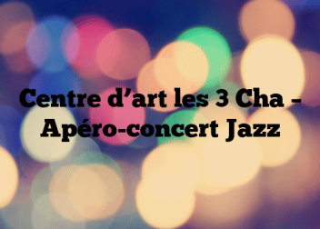 Centre d’art les 3 Cha – Apéro-concert Jazz