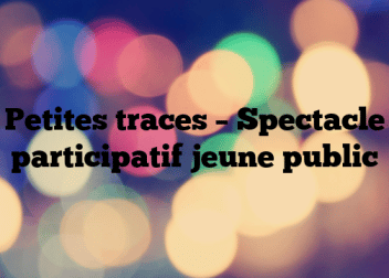 Petites traces – Spectacle participatif jeune public
