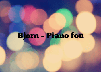 Bjorn – Piano fou