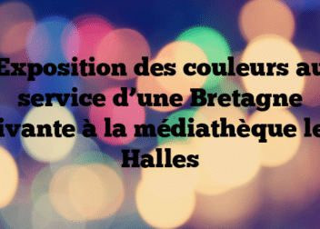 Exposition des couleurs au service d’une Bretagne vivante à la médiathèque les Halles