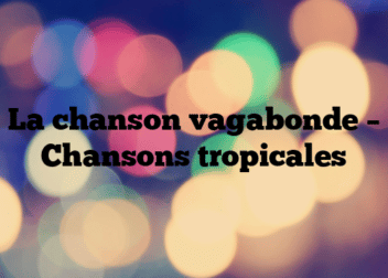 La chanson vagabonde – Chansons tropicales