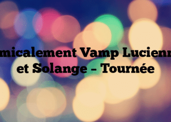 Amicalement Vamp Lucienne et Solange – Tournée
