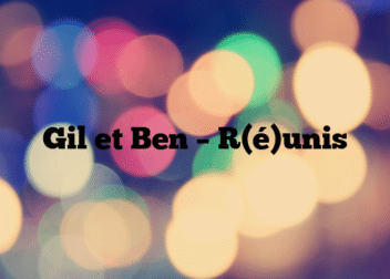 Gil et Ben – R(é)unis