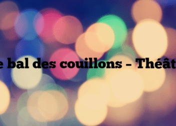 Le bal des couillons – Théâtre