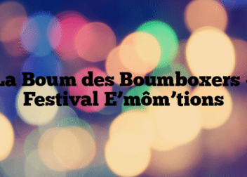 La Boum des Boumboxers – Festival E’môm’tions