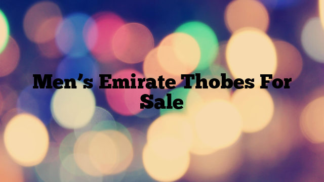 Men’s Emirate Thobes For Sale